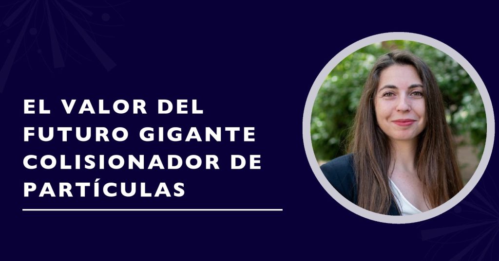 Columna de opinión de Giovanna Cottin: El valor del futuro gigante colisionador de partículas
